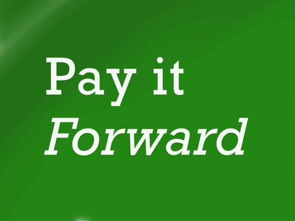 Photo of an image that reads Pay it Forward